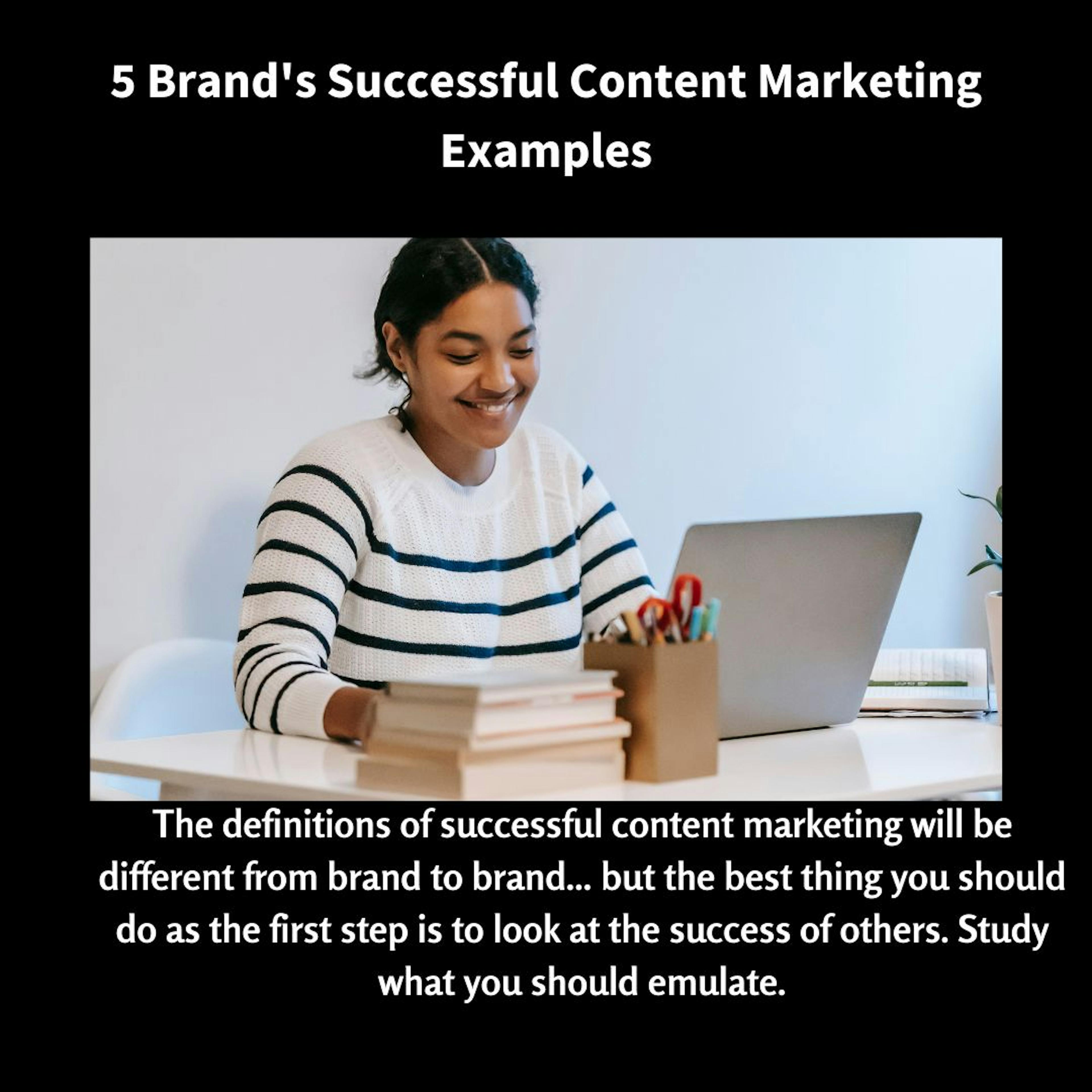 5 Brands with Successful Content Marketing Examples You Can Learn From